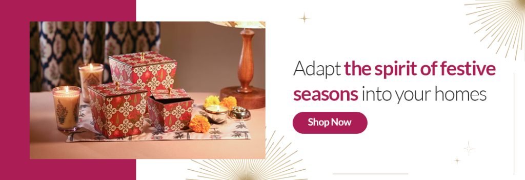 Adapt the spirit of festive seasons into your homes- Shop now 